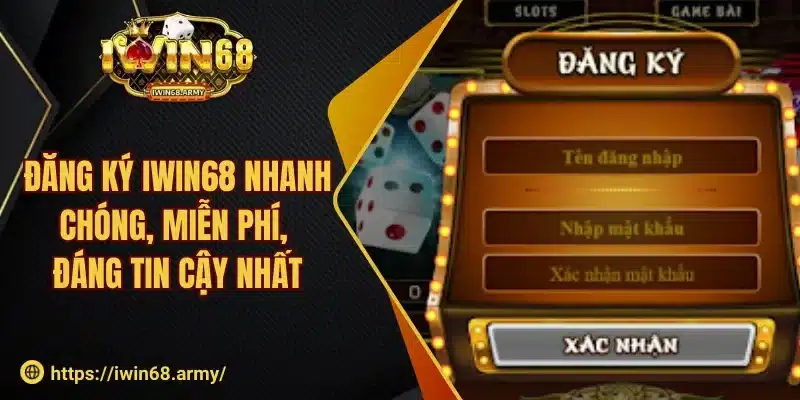 Đăng ký iwin68 cực kỳ đơn giản và thân thiện