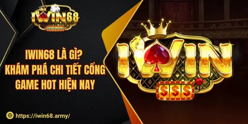 iwin68 là gì?